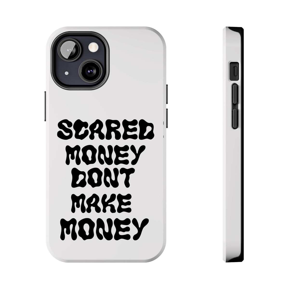 Risktaker Phone Case — "Scared Money Don't Make Money" Bold Typography Protective Case