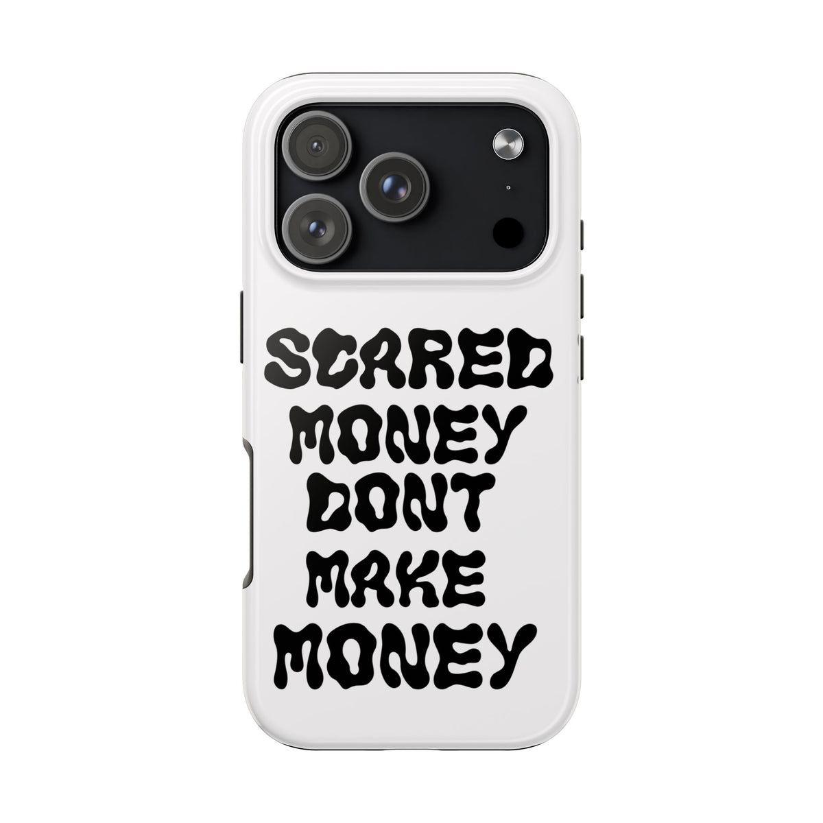 Risktaker Phone Case — "Scared Money Don't Make Money" Bold Typography Protective Case