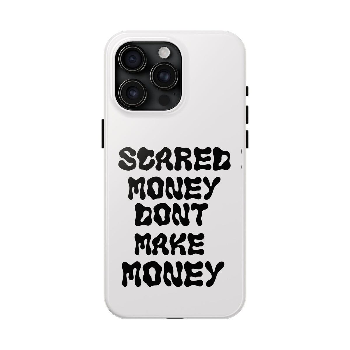Risktaker Phone Case — "Scared Money Don't Make Money" Bold Typography Protective Case