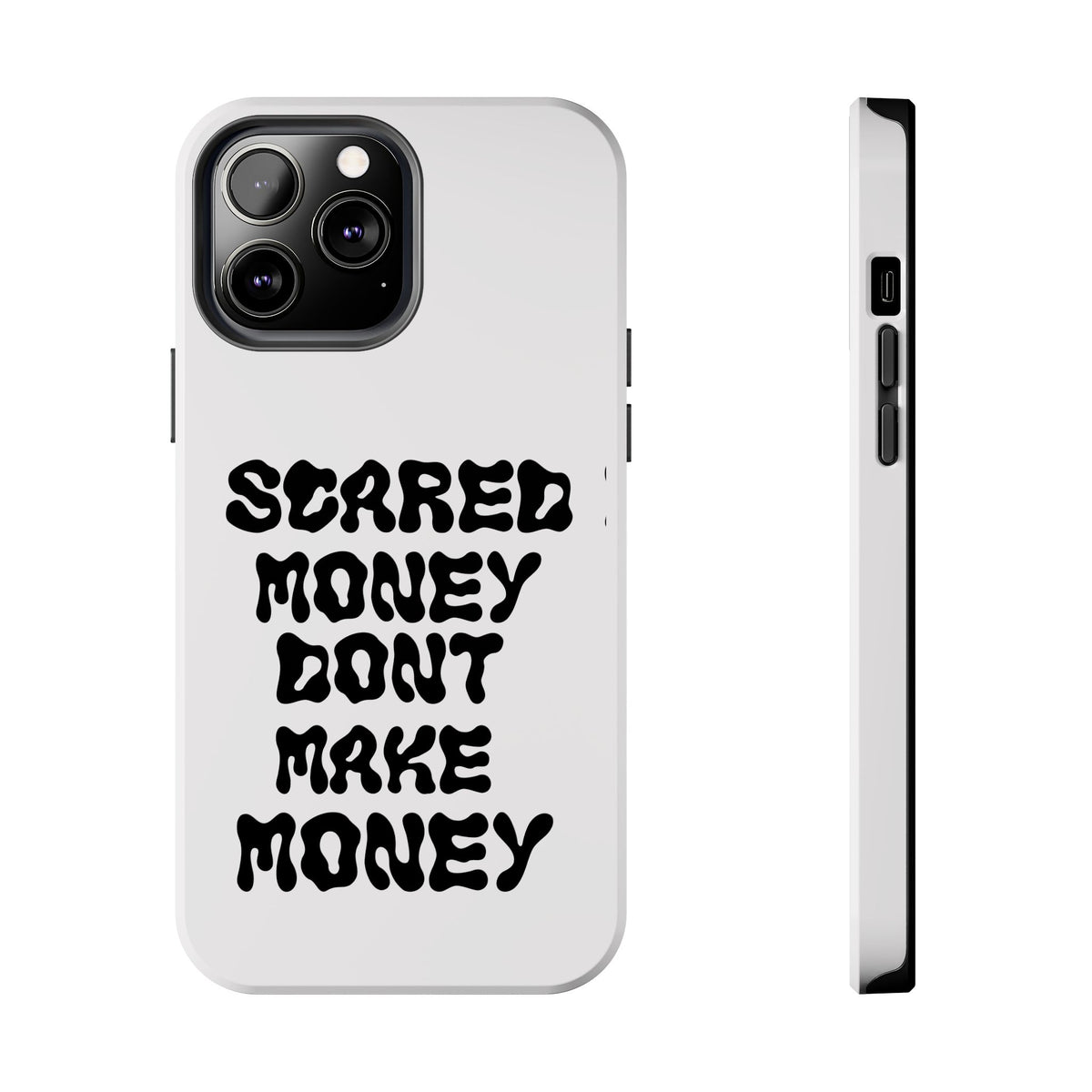 Risktaker Phone Case — "Scared Money Don't Make Money" Bold Typography Protective Case