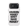 Risktaker Phone Case — "Scared Money Don't Make Money" Bold Typography Protective Case