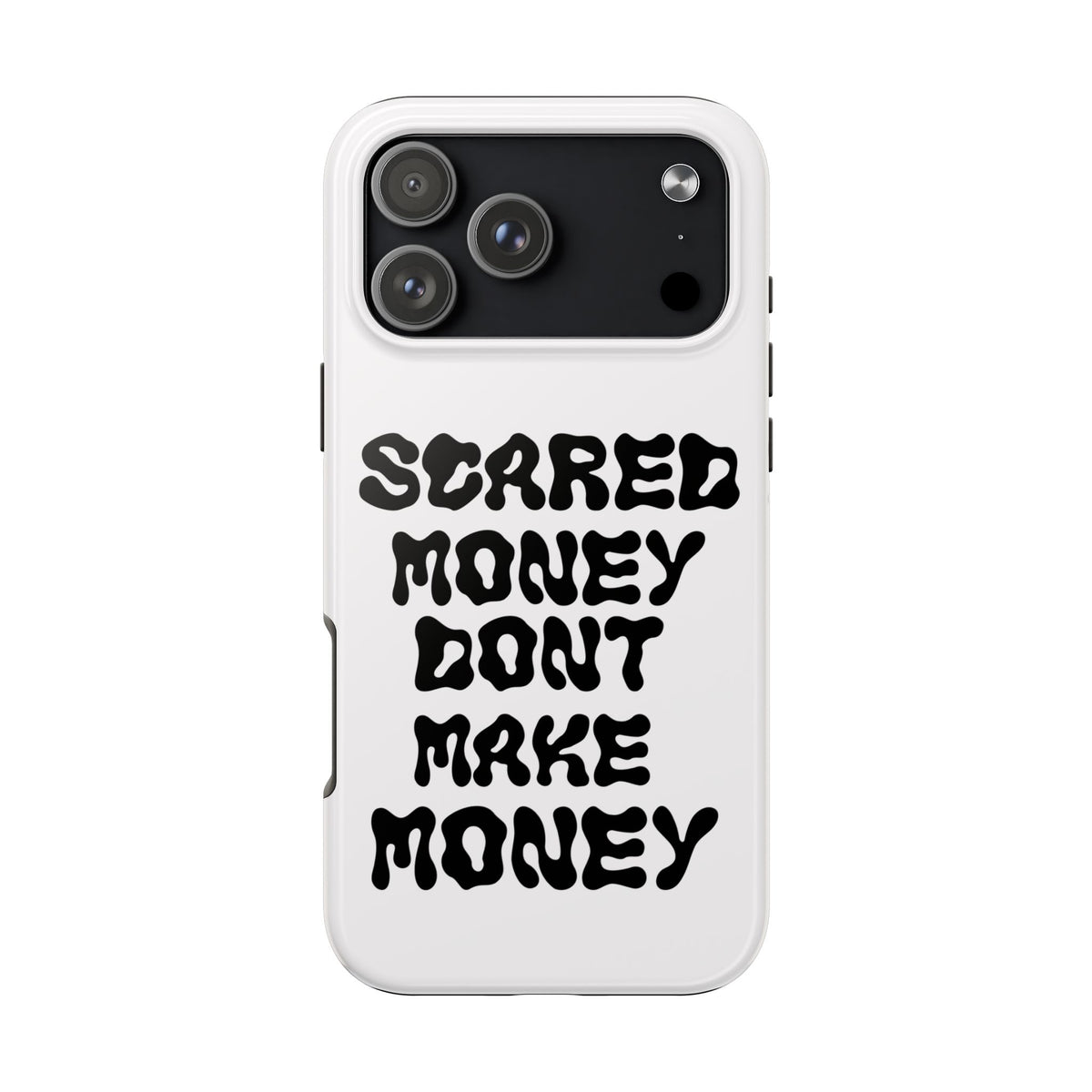 Risktaker Phone Case — "Scared Money Don't Make Money" Bold Typography Protective Case