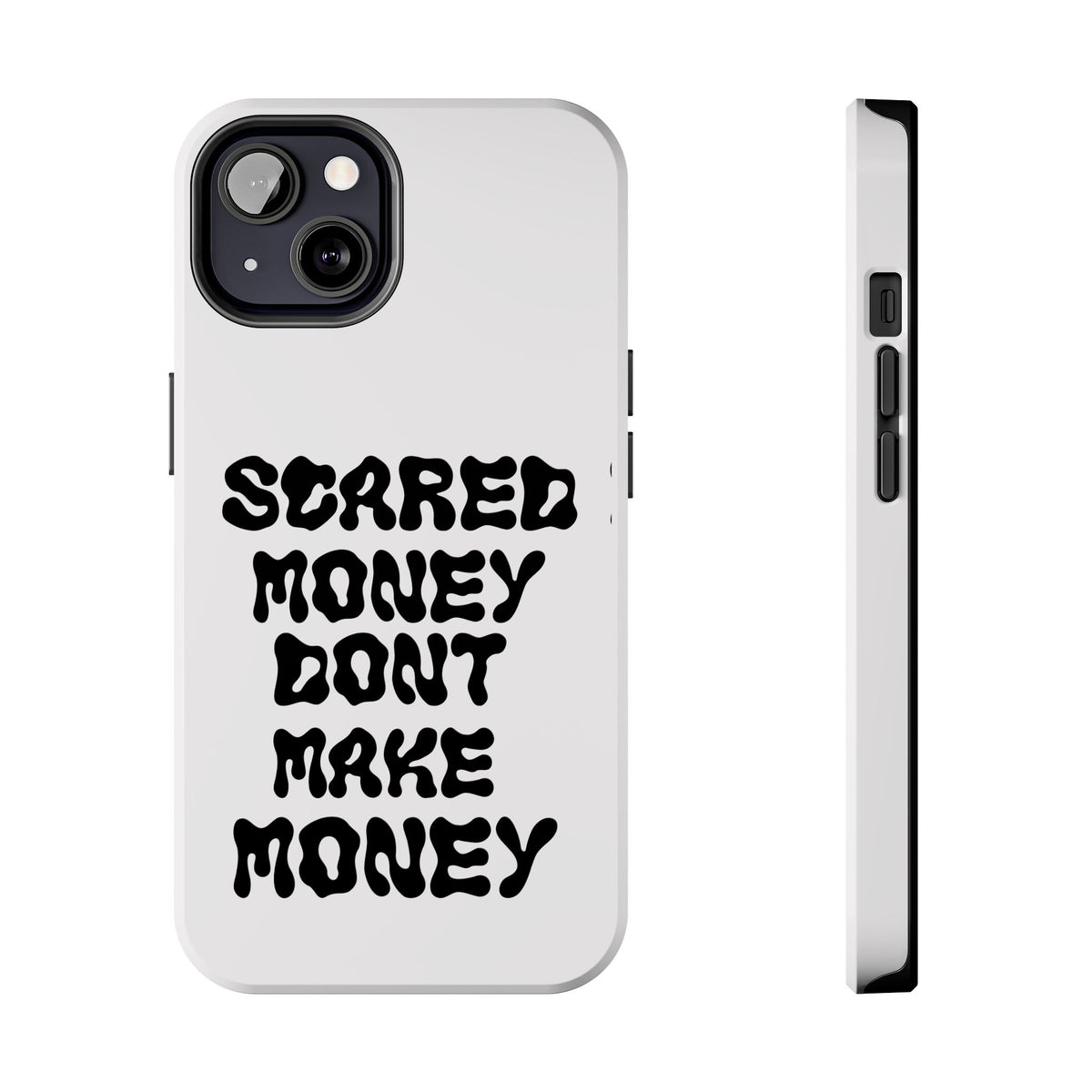 Risktaker Phone Case — "Scared Money Don't Make Money" Bold Typography Protective Case