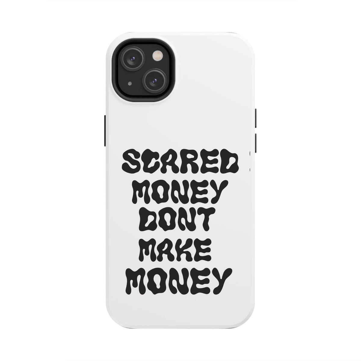 Risktaker Phone Case — "Scared Money Don't Make Money" Bold Typography Protective Case