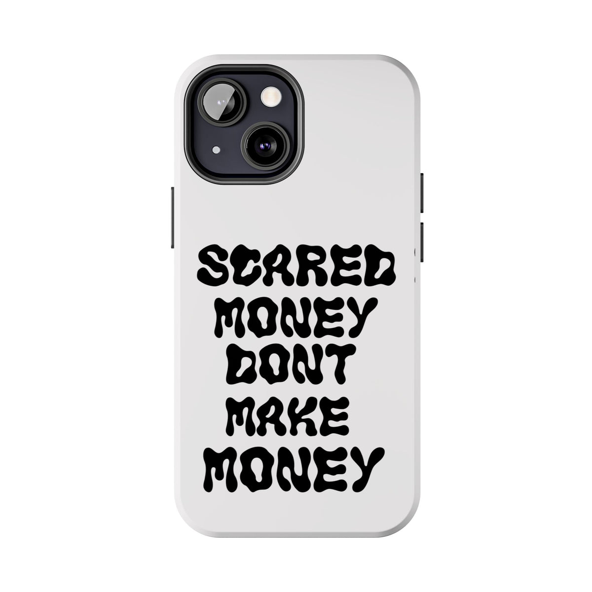 Risktaker Phone Case — "Scared Money Don't Make Money" Bold Typography Protective Case