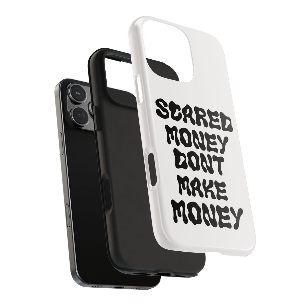 Risktaker Phone Case — "Scared Money Don't Make Money" Bold Typography Protective Case