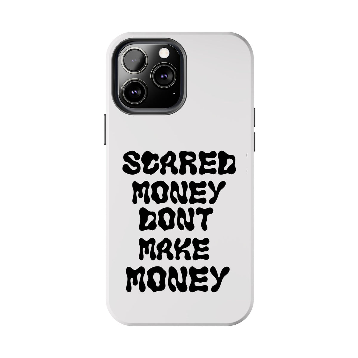 Risktaker Phone Case — "Scared Money Don't Make Money" Bold Typography Protective Case