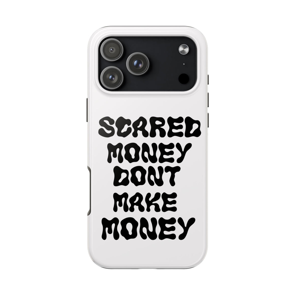 Risktaker Phone Case — "Scared Money Don't Make Money" Bold Typography Protective Case