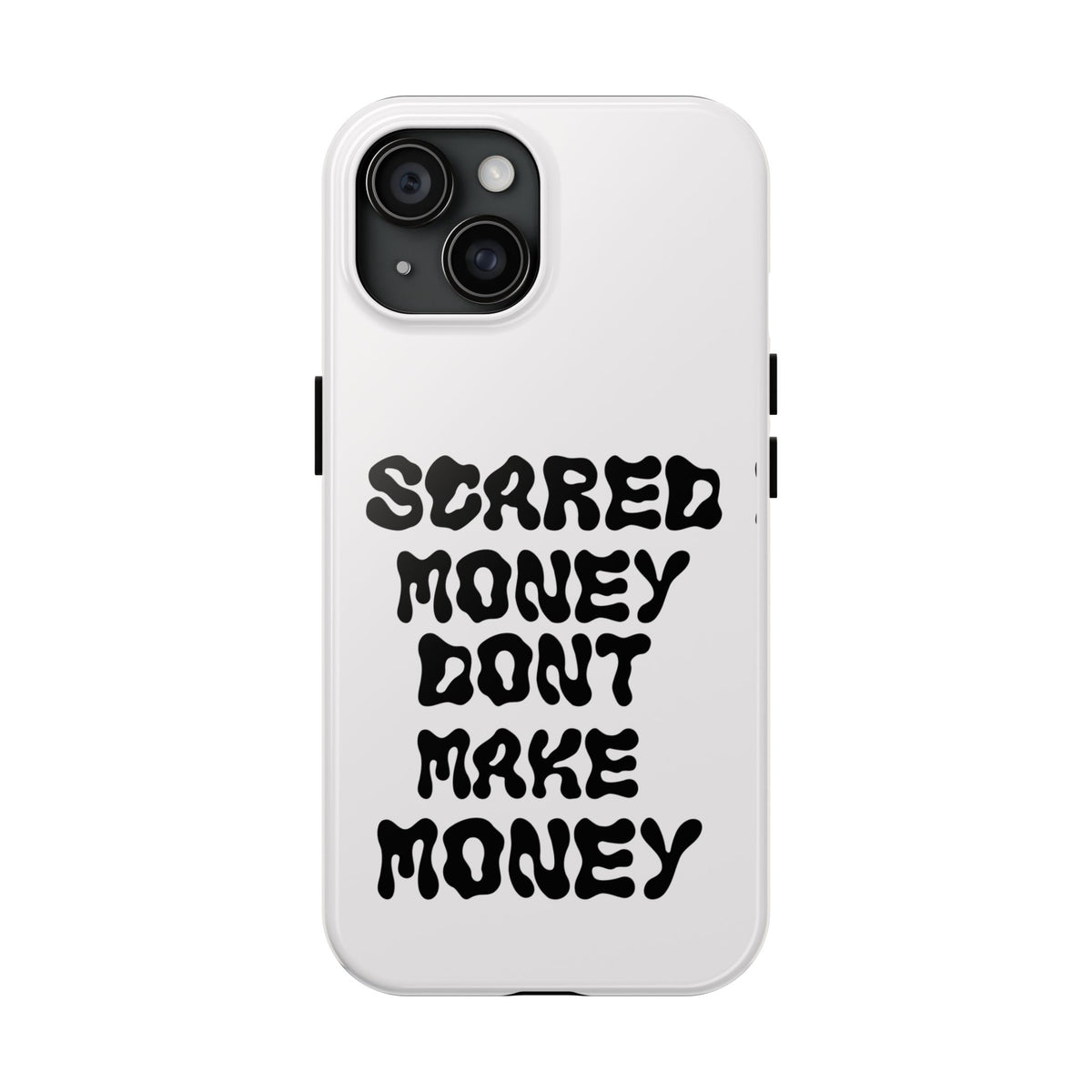Risktaker Phone Case — "Scared Money Don't Make Money" Bold Typography Protective Case