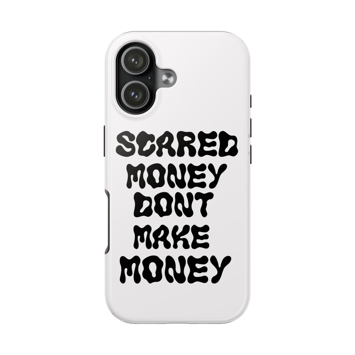 Risktaker Phone Case — "Scared Money Don't Make Money" Bold Typography Protective Case