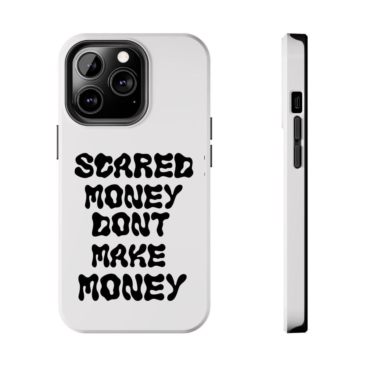 Risktaker Phone Case — "Scared Money Don't Make Money" Bold Typography Protective Case