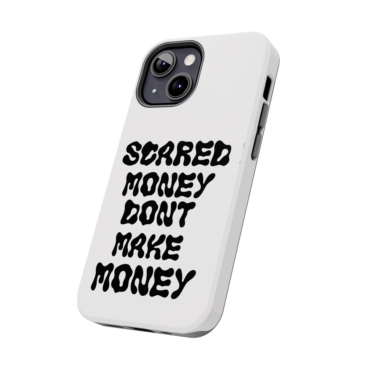 Risktaker Phone Case — "Scared Money Don't Make Money" Bold Typography Protective Case