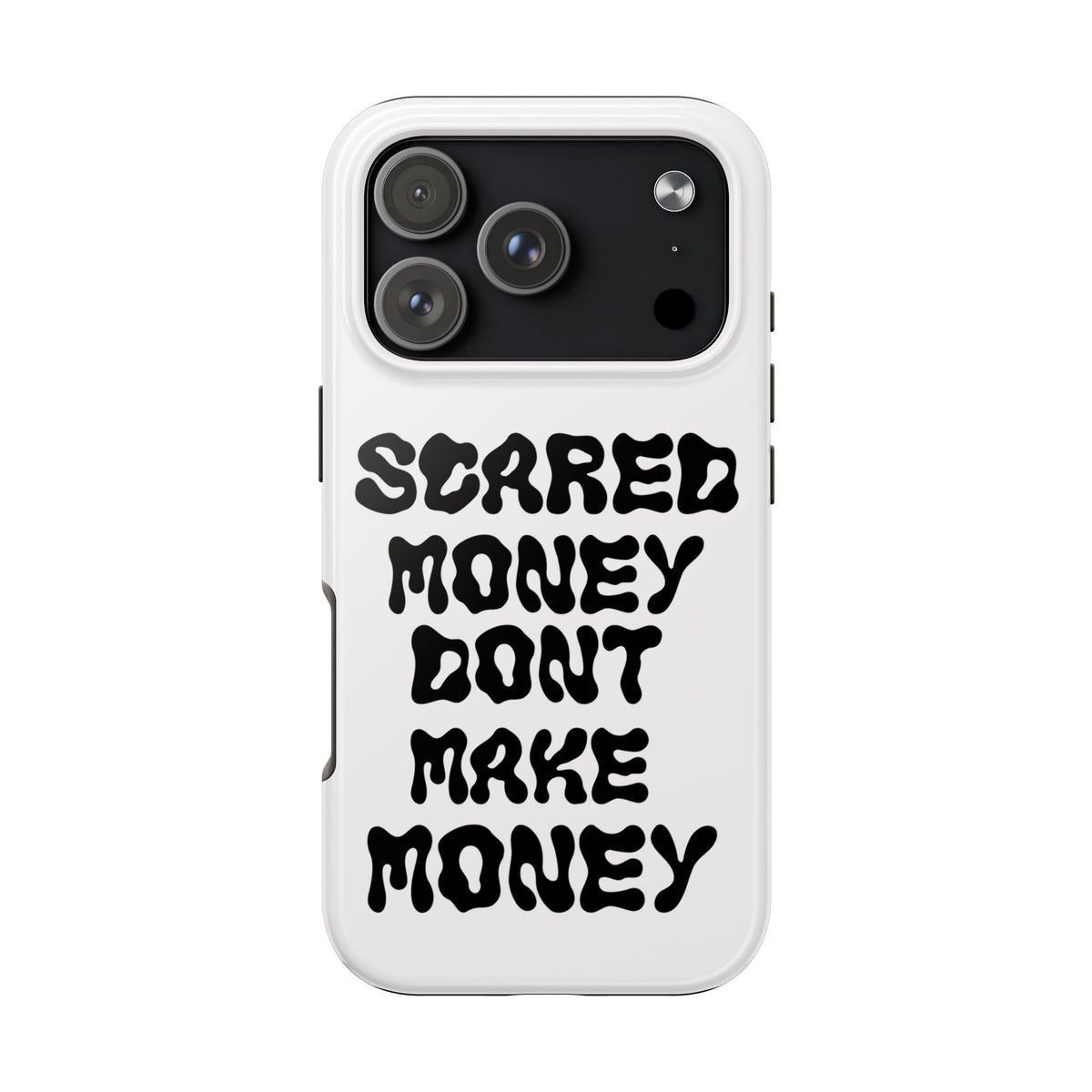 Risktaker Phone Case — "Scared Money Don't Make Money" Bold Typography Protective Case
