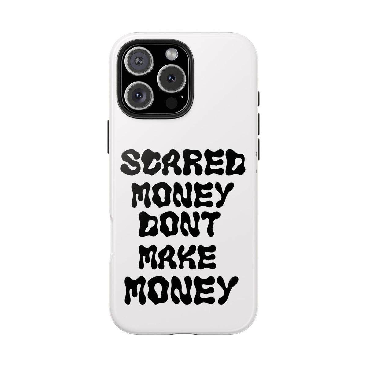 Risktaker Phone Case — "Scared Money Don't Make Money" Bold Typography Protective Case