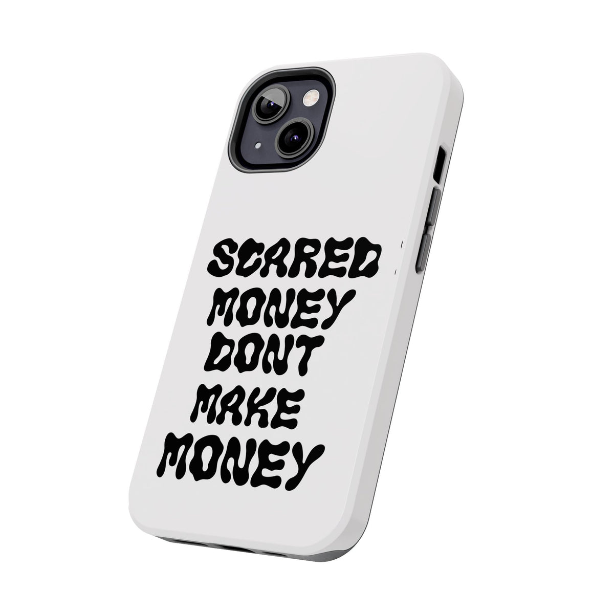 Risktaker Phone Case — "Scared Money Don't Make Money" Bold Typography Protective Case