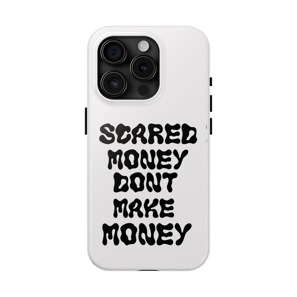 Risktaker Phone Case — "Scared Money Don't Make Money" Bold Typography Protective Case