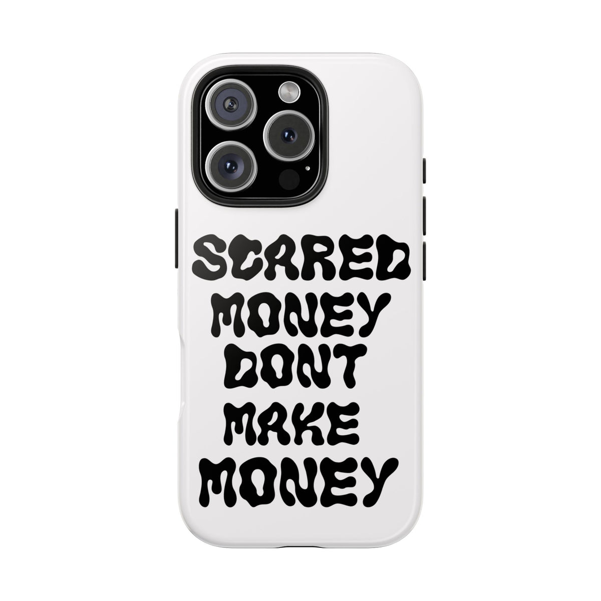 Risktaker Phone Case — "Scared Money Don't Make Money" Bold Typography Protective Case