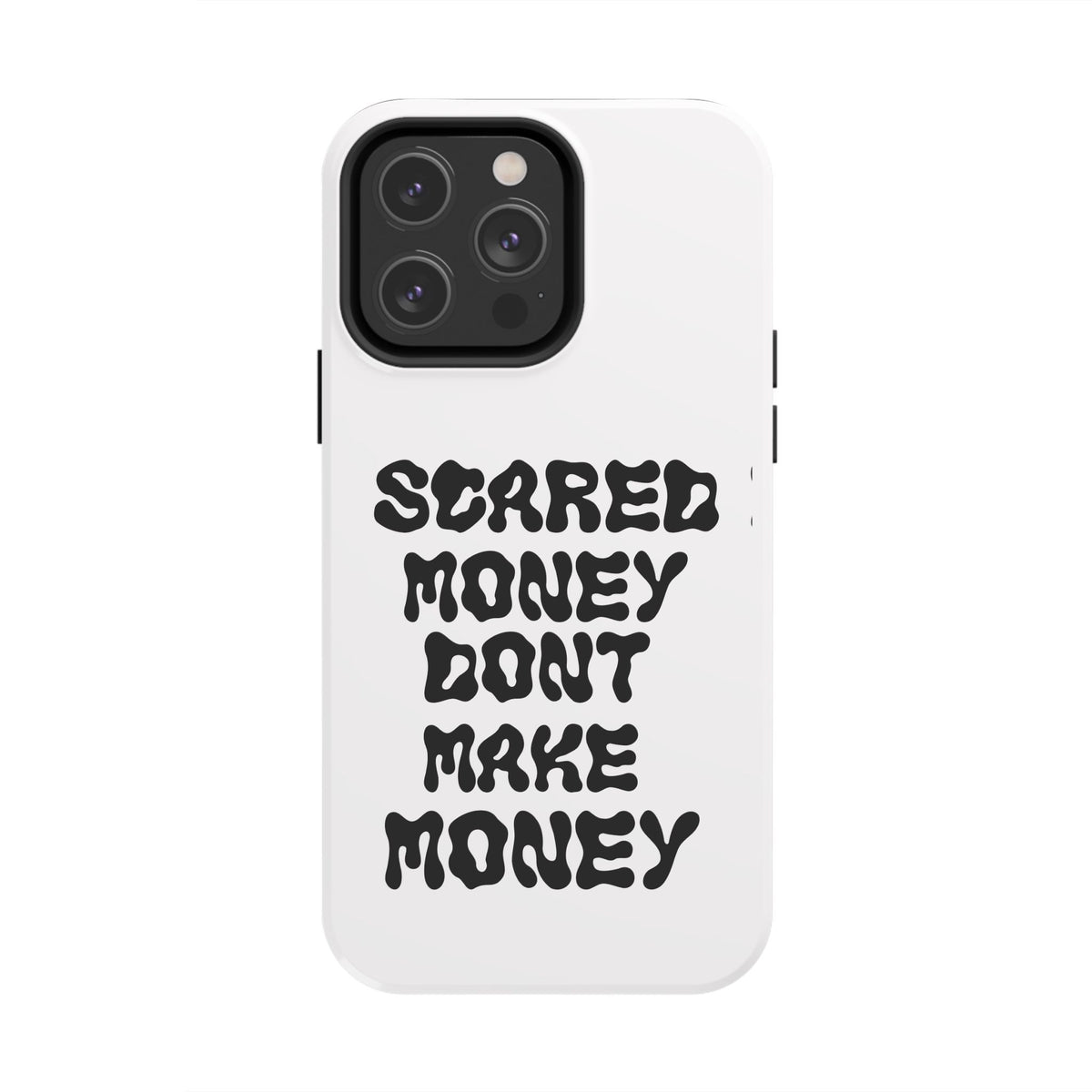 Risktaker Phone Case — "Scared Money Don't Make Money" Bold Typography Protective Case