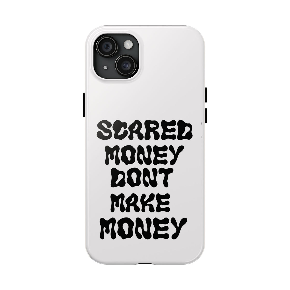 Risktaker Phone Case — "Scared Money Don't Make Money" Bold Typography Protective Case