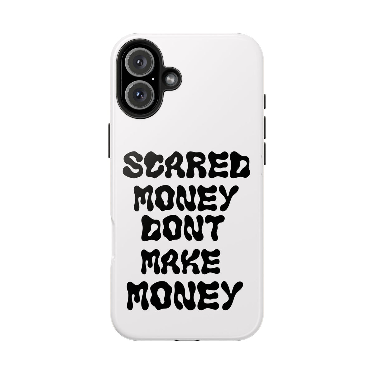 Risktaker Phone Case — "Scared Money Don't Make Money" Bold Typography Protective Case