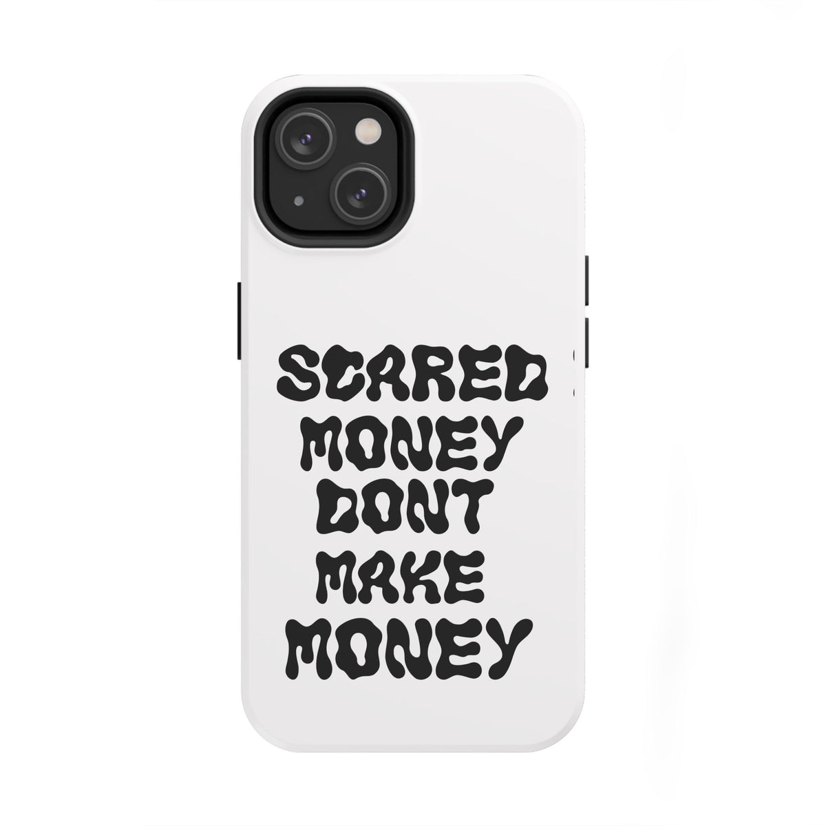 Risktaker Phone Case — "Scared Money Don't Make Money" Bold Typography Protective Case