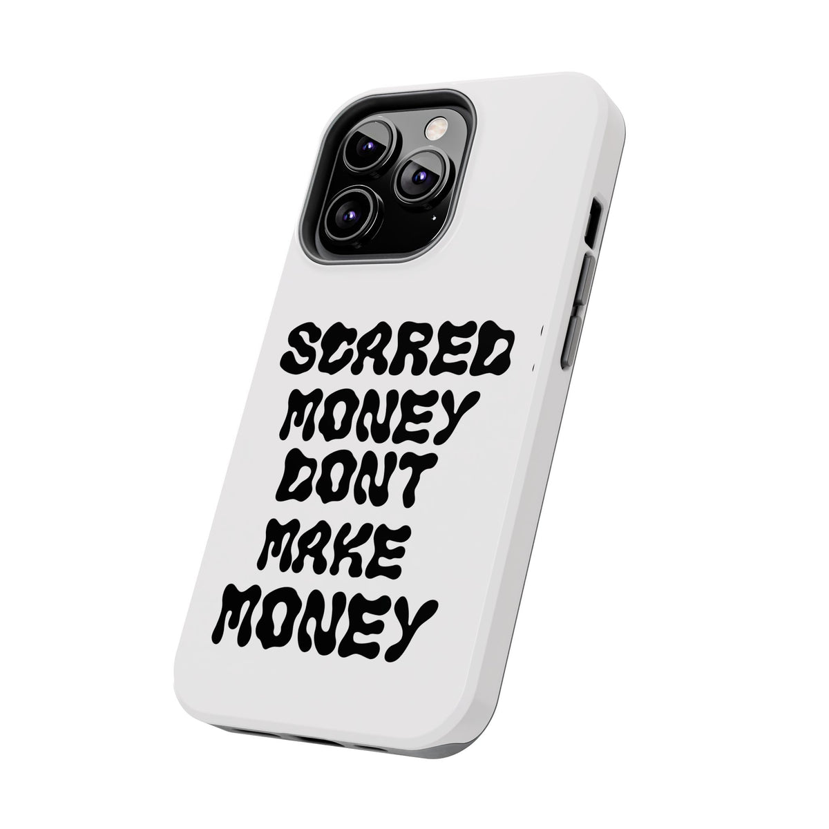 Risktaker Phone Case — "Scared Money Don't Make Money" Bold Typography Protective Case