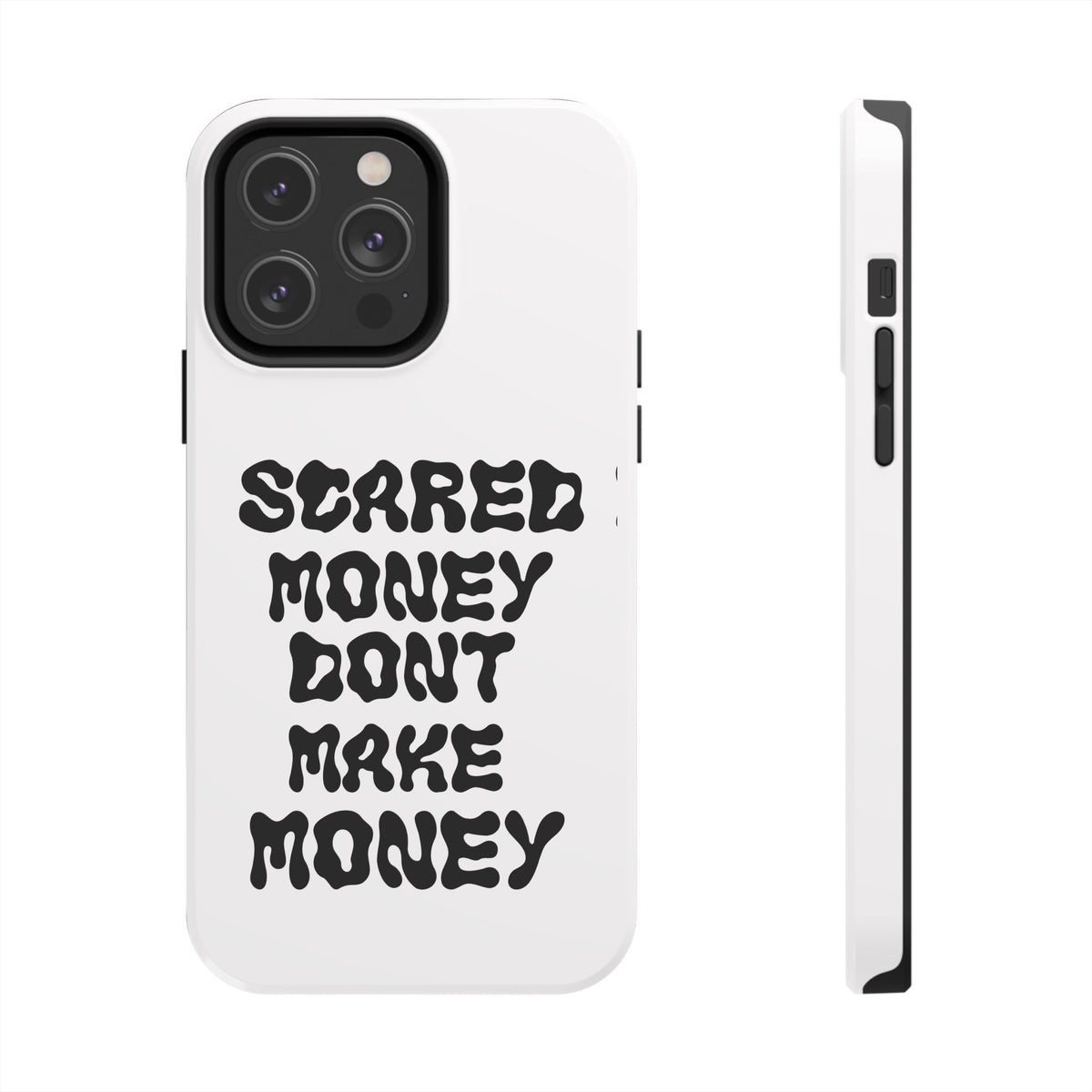 Risktaker Phone Case — "Scared Money Don't Make Money" Bold Typography Protective Case