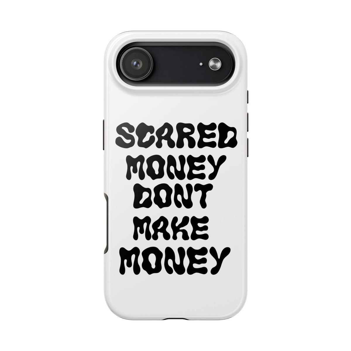 Risktaker Phone Case — "Scared Money Don't Make Money" Bold Typography Protective Case