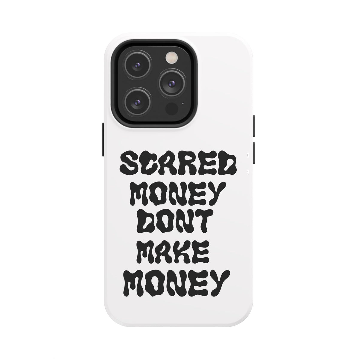 Risktaker Phone Case — "Scared Money Don't Make Money" Bold Typography Protective Case