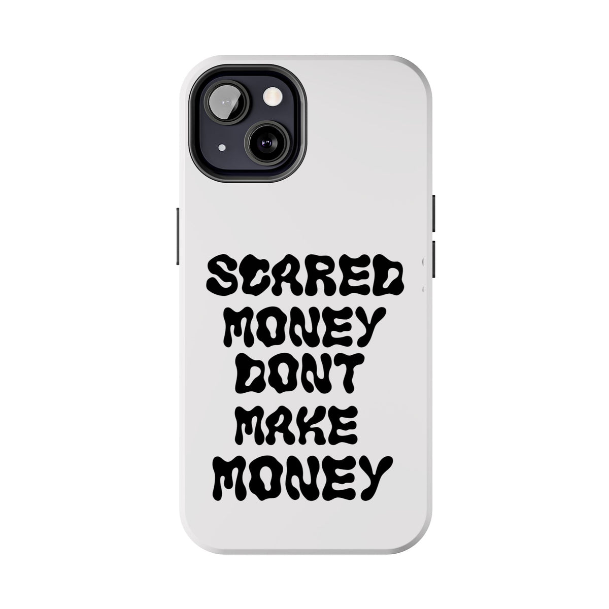 Risktaker Phone Case — "Scared Money Don't Make Money" Bold Typography Protective Case