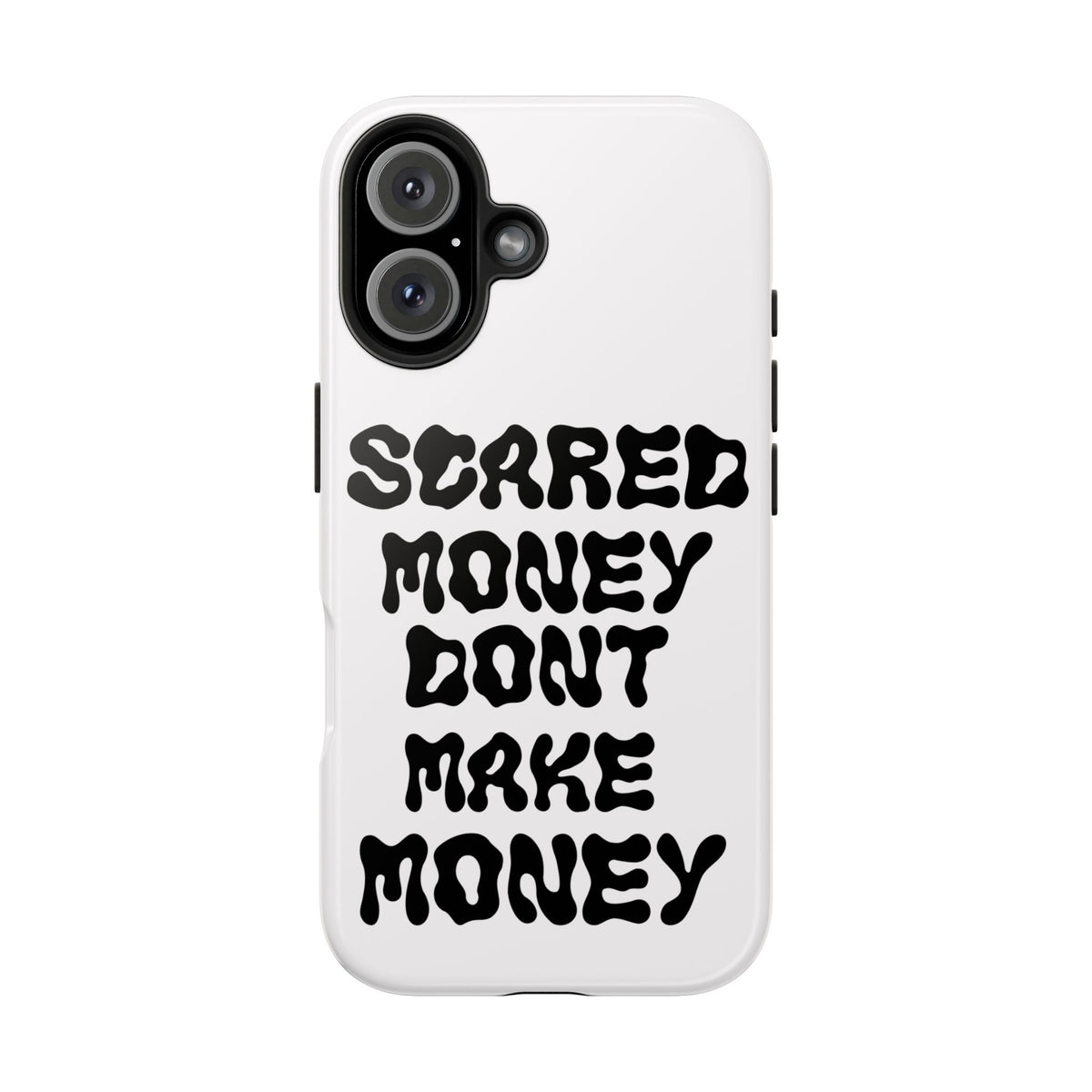 Risktaker Phone Case — "Scared Money Don't Make Money" Bold Typography Protective Case